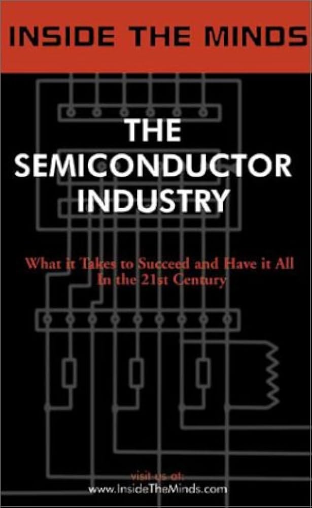 کتاب Inside the Minds: The Semiconductor Industry (درون ذهن‌ها: صنعت نیمه‌هادی) نسخه انگلیسی PDFInside the Minds Staff