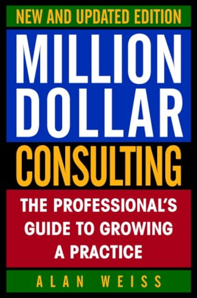 کتاب Million Dollar Consulting: The Professional s Guide to Growing a Practice (مشاوره میلیون دلاری: راهنمای حرفه‌ای برای توسعه کسب‌وکار مشاوره) نسخه انگلیسی PDFآلن وایس